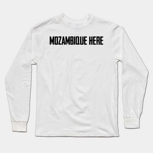 Mozambique Here Black Text Long Sleeve T-Shirt by DLLN